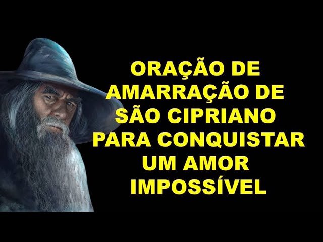 Oração de Amarração de São Cipriano para conquistar um amor impossível