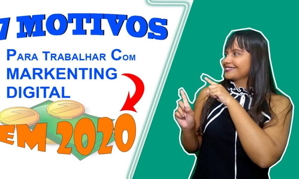 7 MOTIVOS PARA TRABALHAR MARKETING DIGITAL EM 2020 | | Caixinha de Pitacos
