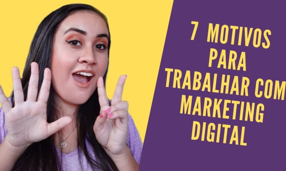 7 Motivos para trabalhar com marketing digital | | Caixinha de Pitacos