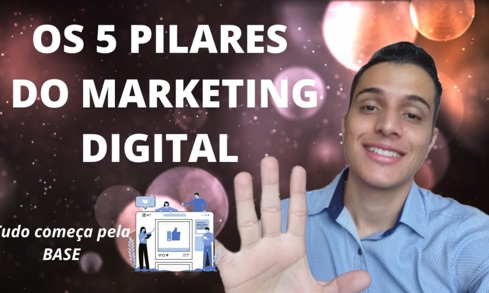 Os 5 Pilares Do Marketing Digital Caixinha De Pitacos