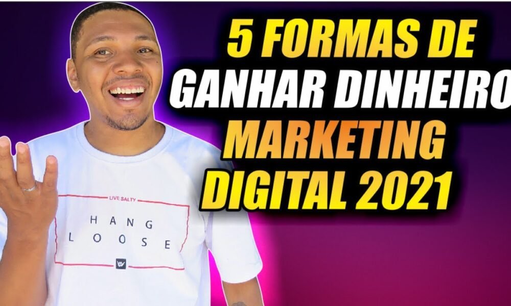 AS 5 MELHORES FORMAS DE GANHAR DINHEIRO COM MARKETING DIGITAL EM 2021 ...