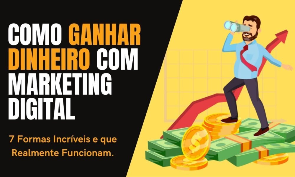 Como Ganhar Dinheiro Com Marketing Digital – 7 Formas Incríveis e que ...