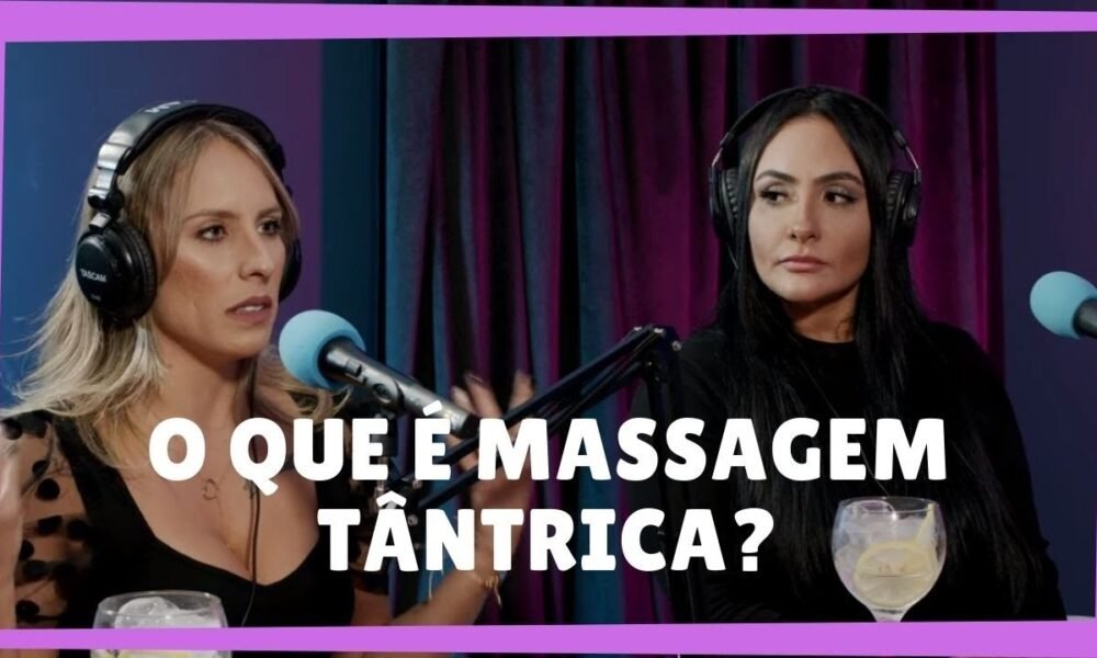 Massagem TÂntrica O Que É │max Cortes Podcast Caixinha De Pitacos 0209