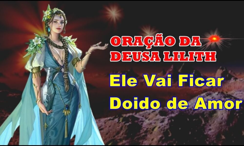 Poderosa OraÇÃo Da Deusa Lilith Para AmarraÇÃo Amorosa Caixinha De Pitacos 