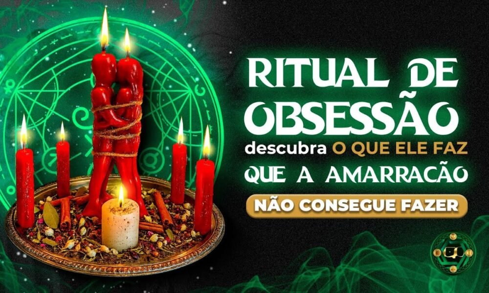 Ritual de Obsessão: Descubra O que ele faz que Amarração Amorosa não ...